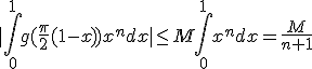 3${|\int_0^1g(\frac{\pi}2(1-x))x^ndx|\le M\int_0^1x^ndx=\frac M{n+1}}